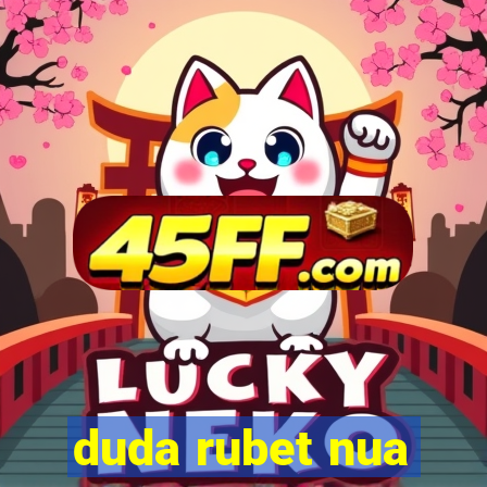 duda rubet nua
